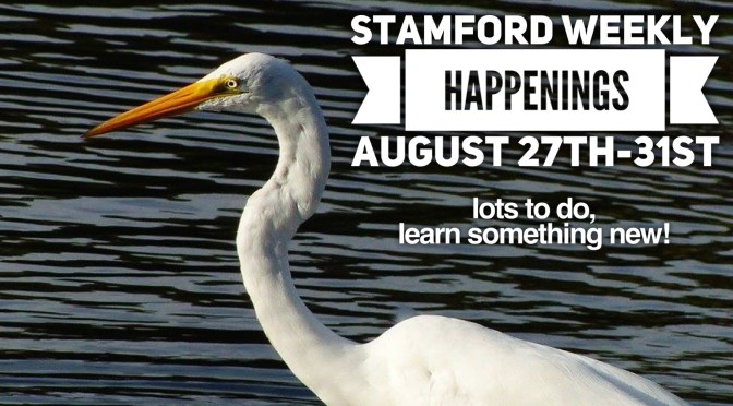 Stamford Weekly Happenings: Aug 27th-31st