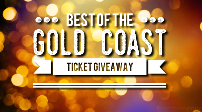 Best of the Gold Coast 2019 Ticket Giveaway